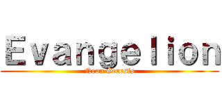 Ｅｖａｎｇｅｌｉｏｎ (Neon Genesis)