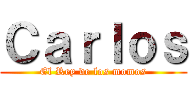 Ｃａｒｌｏｓ (El Rey de los momos)