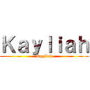 Ｋａｙｌｉａｈ (Kayliah)