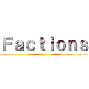 Ｆａｃｔｉｏｎｓ ()