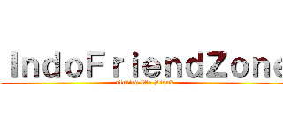 ＩｎｄｏＦｒｉｅｎｄＺｏｎｅ (United We Stand)