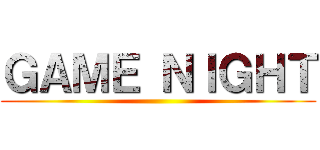 ＧＡＭＥ ＮＩＧＨＴ ()