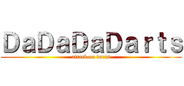 ＤａＤａＤａＤａｒｔｓ (attack on darts)