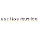 ｅｓｔｉｌｏｓ ｍｕｓｉｃａｌｅｓ (Javiera Ortega 2°E)