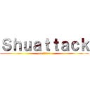 Ｓｈｕａｔｔａｃｋ (on titan)