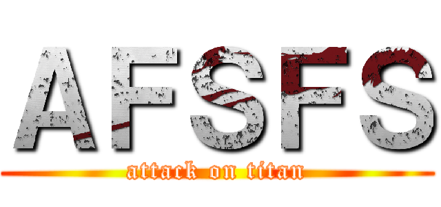 ＡＦＳＦＳ (attack on titan)