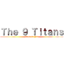 Ｔｈｅ ９ Ｔｉｔａｎｓ (Attack On Yita)