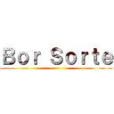 Ｂｏｒ Ｓｏｒｔｅ ()