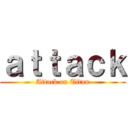 ａｔｔａｃｋ (Attack on Titan)