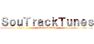 ＳｏｕＴｒａｃｋＴｕｎｅｓ (attack on OST)