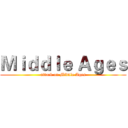 Ｍｉｄｄｌｅ Ａｇｅｓ (attack on Middle Ages)
