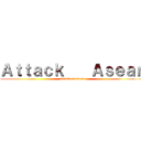Ａｔｔａｃｋ    Ａｓｅａｎ (attack on asean)