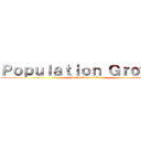 Ｐｏｐｕｌａｔｉｏｎ Ｇｒｏｗｔｈ (Let's Control It!)