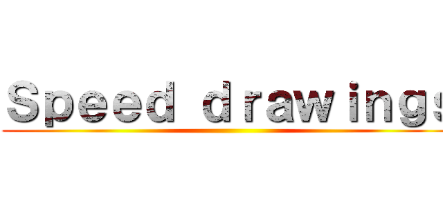 Ｓｐｅｅｄ ｄｒａｗｉｎｇｓ ()