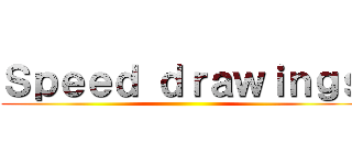 Ｓｐｅｅｄ ｄｒａｗｉｎｇｓ ()