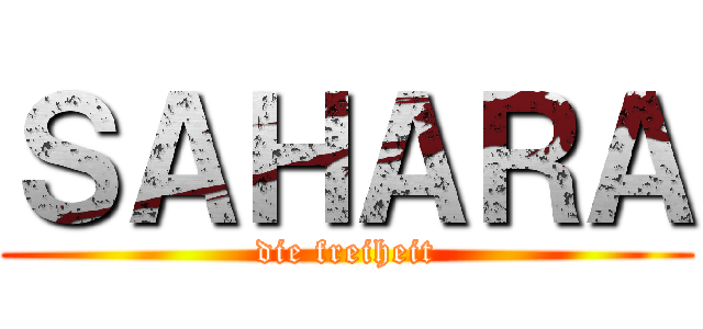 ＳＡＨＡＲＡ (die freiheit)