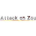 Ａｔｔａｃｋ ｏｎ Ｚｏｕ (انتخاب)