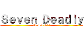 Ｓｅｖｅｎ Ｄｅａｄｌｙ (The Holy Devil)