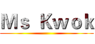 Ｍｓ  Ｋｗｏｋ ()