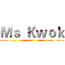 Ｍｓ  Ｋｗｏｋ ()