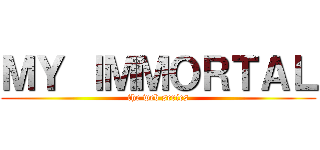 ＭＹ ＩＭＭＯＲＴＡＬ (the web series)