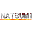 ＮＡＴＳＵＭＩ (   )