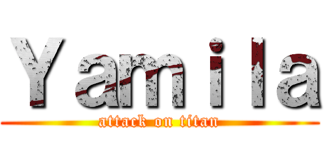 Ｙａｍｉｌａ (attack on titan)