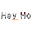 Ｈｅｙ Ｈｏ (・・・ーーー・・・)