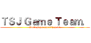 ＴＳＪ Ｇａｍｅ Ｔｅａｍ． (World player assembly point.)