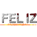 ＦＥＬＩＺ (CUMPLEAÑOS)