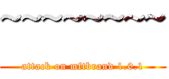 ~~~~~~~~ (attack on mftbrand 1.0.1)