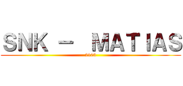 ＳＮＫ －  ＭＡＴＩＡＳ (2103)