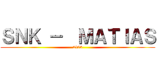 ＳＮＫ －  ＭＡＴＩＡＳ (2103)