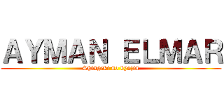 ＡＹＭＡＮ ＥＬＭＡＲ (Shingeki no kyojin)