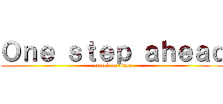 Ｏｎｅ ｓｔｅｐ ａｈｅａｄ (attack on titan)