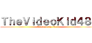 ＴｈｅＶｉｄｅｏＫｉｄ４８２ (Attack on The Trolls)