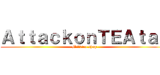 ＡｔｔａｃｋｏｎＴＥＡｔａｎ (Milktea shop)