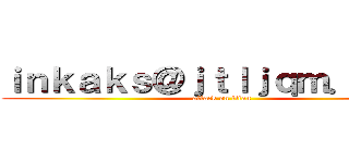 ｉｎｋａｋｓ＠ｊｔｌｊｑｍ．ｃｏｍ (attack on titan)