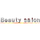 Ｂｅａｕｔｙ ｓａｌｏｎ (fragile)