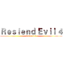 Ｒｅｓｉｅｎｄ Ｅｖｉｌ ４ (biohazard 4)
