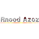 Ｒｎｏｏｄ Ａｚｏｚ (~~)