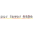 ｐｏｒ ｆａｖｏｒ ｅｓｐｅｒｅ (dantex00)