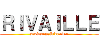 ＲＩＶＡＩＬＬＥ (sexiest soldier ever)