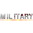 ＭＩＬＩＴＡＲＹ ()