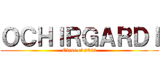 ＯＣＨＩＲＧＡＲＤＩ (Class of 2022)