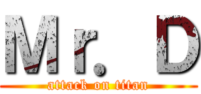 Ｍｒ．Ｄ (attack on titan)