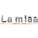 Ｌａ ｍｉａａ (Lamiaa)