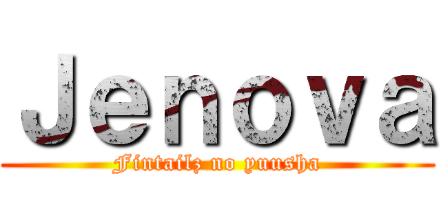 Ｊｅｎｏｖａ (Fintailz no yuusha)