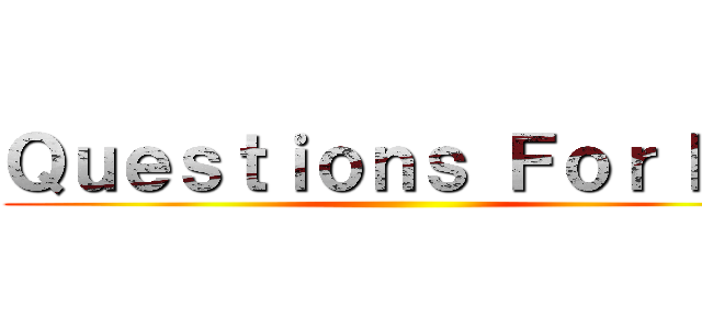 Ｑｕｅｓｔｉｏｎｓ Ｆｏｒ Ｍｅ ()