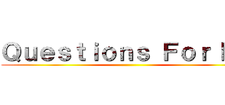 Ｑｕｅｓｔｉｏｎｓ Ｆｏｒ Ｍｅ ()